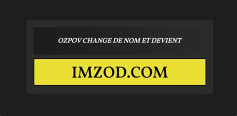 ozpov|Ozpov Nouveau Nom .